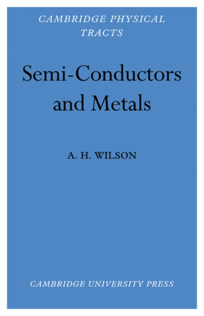 Book cover of: Semi-Conductors and Metals. By: A. H. Wilson