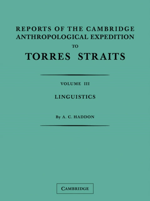 Book cover of: Reports of the Cambridge Anthropological Expedition to Torres Straits: Volume 3, Linguistics. By: A. C. Haddon