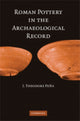 Book cover of: Roman Pottery in the Archaeological Record. By: J. Theodore Peña