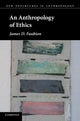Book cover of: Anthropology of Ethics. By: James D. Faubion