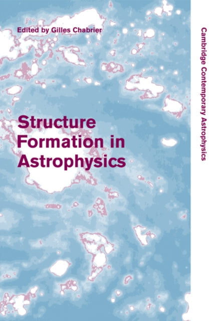 Book cover of: Structure Formation in Astrophysics. By: Gilles Chabrier
