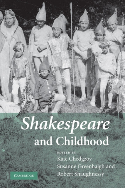 Book cover of: Shakespeare and Childhood. By: Kate Chedgzoy