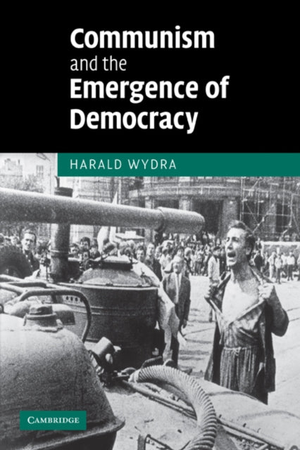 Book cover of: Communism and the Emergence of Democracy. By: Harald Wydra