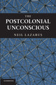 Book cover of: Postcolonial Unconscious. By: Neil Lazarus