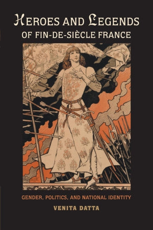 Heroes and Legends of Fin-de-Siecle France