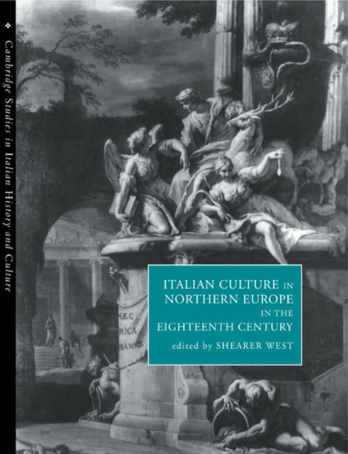 Book cover of: Italian Culture in Northern Europe in the Eighteenth Century. By: Shearer West