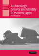 Book cover of: Archaeology, Society and Identity in Modern Japan. By: Koji Mizoguchi