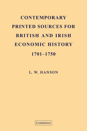 Contemporary Printed Sources for British and Irish Economic History 1701–1750