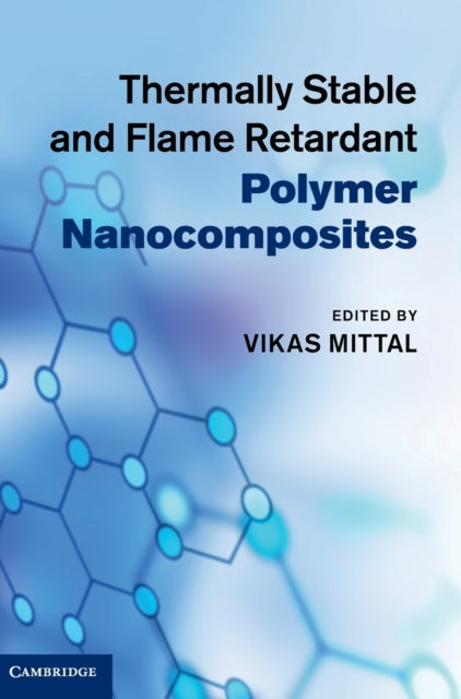 Book cover of: Thermally Stable and Flame Retardant Polymer Nanocomposites. By: Vikas Mittal