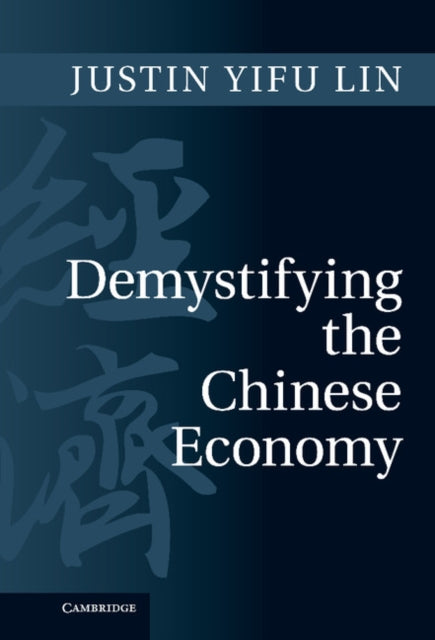 Book cover of: Demystifying the Chinese Economy. By: Justin Yifu Lin