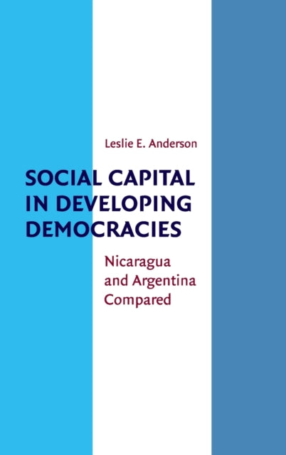 Book cover of: Social Capital in Developing Democracies. By: Leslie Anderson