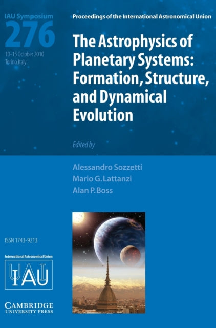Book cover of: Astrophysics of Planetary Systems (IAU S276). By: International Astronomical Union. Symposium