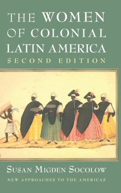 Book cover of: Women of Colonial Latin America. By: Susan Migden Socolow