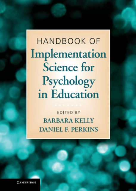 Book cover of: Handbook of Implementation Science for Psychology in Education. By: Barbara Kelly