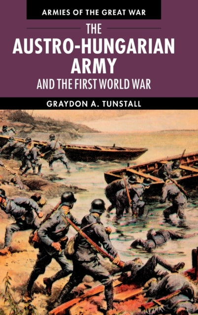 Book cover of: Austro-Hungarian Army and the First World War. By: Graydon A. Tunstall