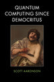 Book cover of: Quantum Computing since Democritus