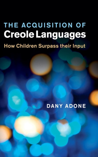 Book cover of: Acquisition of Creole Languages. By: Dany Adone