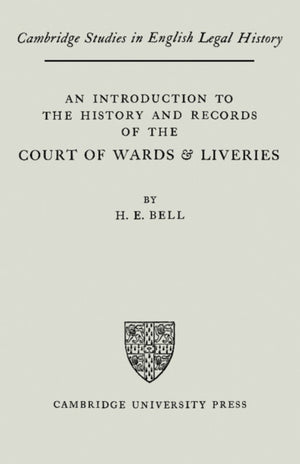 Introduction to the History and Records of the Courts of Wards and Liveries