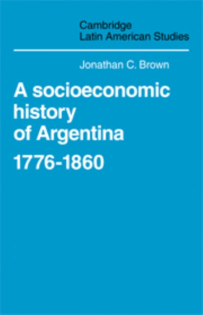 Book cover of: Socioeconomic History of Argentina, 1776-1860