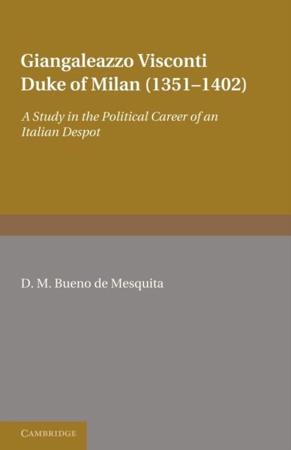 Book cover of: Giangaleazzo Visconti, Duke of Milan (1351–1402). By: D. M. Bueno de Mesquita