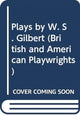 Book cover of: Plays by W. S. Gilbert