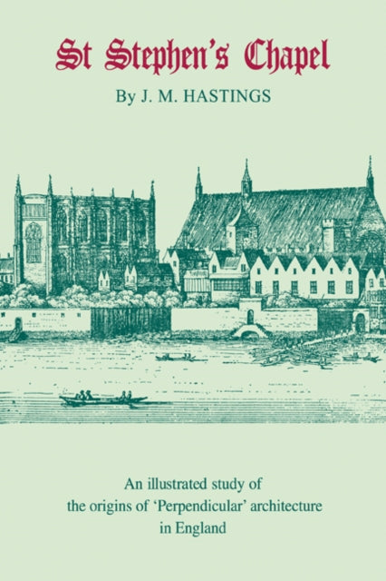 Book cover of: St Stephen's Chapel. By: Maurice Hastings
