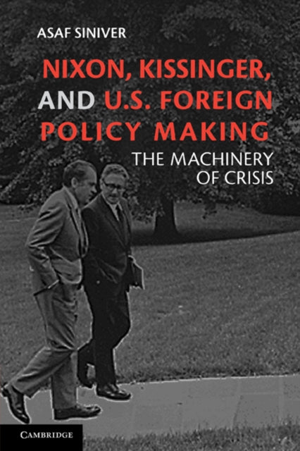 Book cover of: Nixon, Kissinger, and US Foreign Policy Making. By: Asaf Siniver