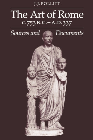 The Art of Rome c.753 B.C.–A.D. 337