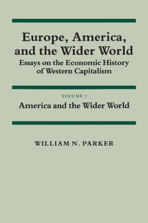 Europe, America, and the Wider World: Volume 2, America and the Wider World
