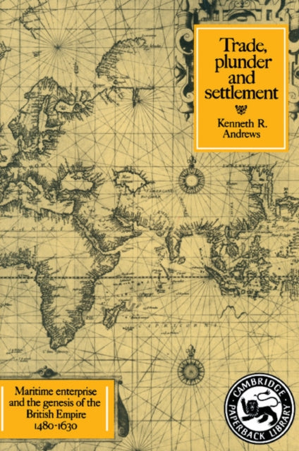 Book cover of: Trade, Plunder and Settlement. By: Kenneth R. Andrews