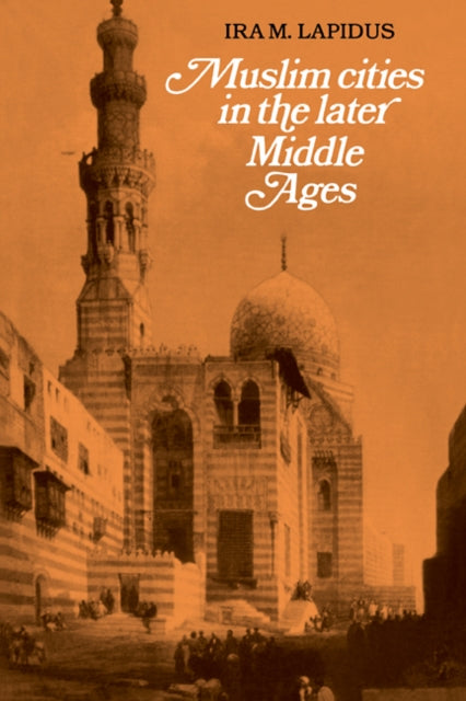 Book cover of: Muslim Cities in the Later Middle Ages