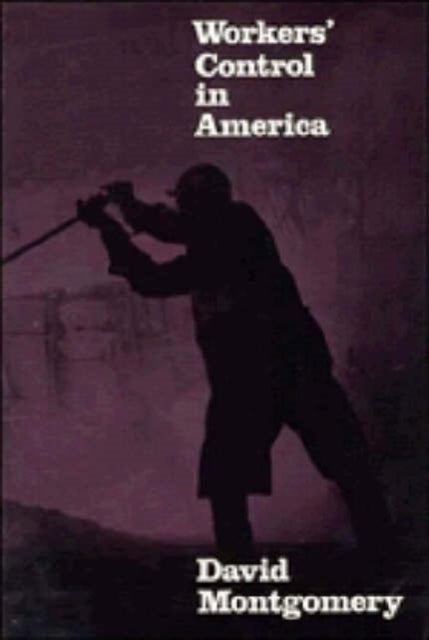 Book cover of: Workers' Control in America. By: David Montgomery