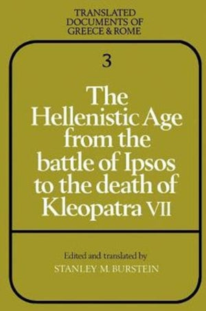 Hellenistic Age from the Battle of Ipsos to the Death of Kleopatra VII
