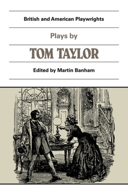 Book cover of: Plays by Tom Taylor. By: Martin Banham