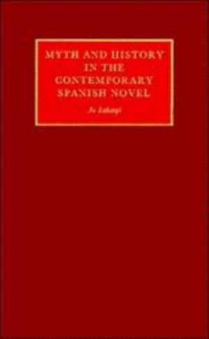 Myth and History in the Contemporary Spanish Novel