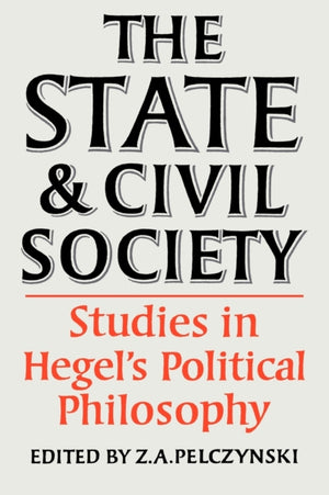 State and Civil Society:Studies in Hegel's Political Philosophy