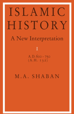 Islamic History: Volume 1, AD 600–750 (AH 132)