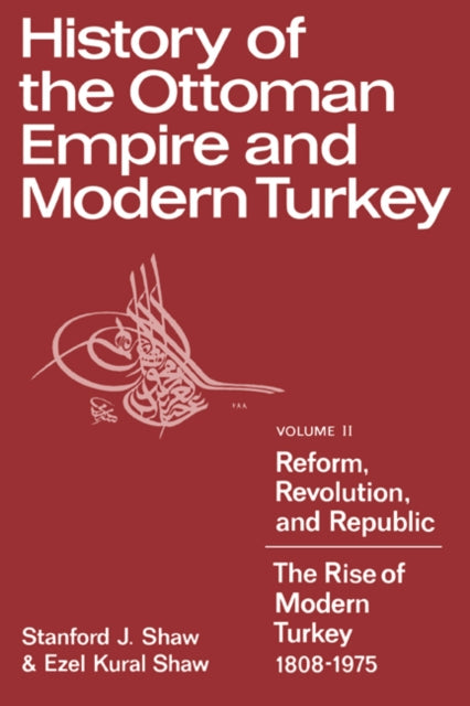 Book cover of: History of the Ottoman Empire and Modern Turkey: Volume 2, Reform, Revolution, and Republic: The Rise of Modern Turkey 1808–1975