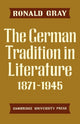 Book cover of: German Tradition in Literature 1871–1945. By: Ronald Gray