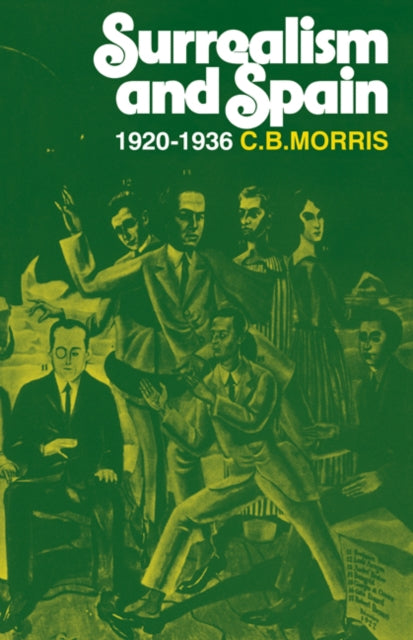 Book cover of: Surrealsm and Spain 1920—1936. By: C. B. Morris