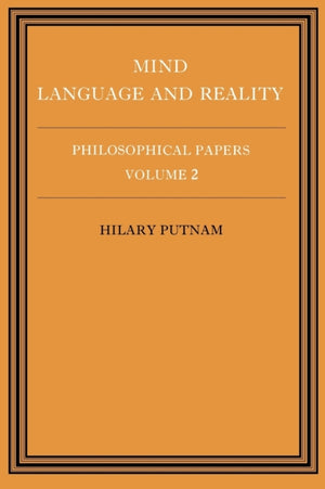Philosophical Papers: Volume 2, Mind, Language and Reality