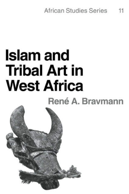 Book cover of: Islam and Tribal Art in West Africa. By: Reni A. Bravmann