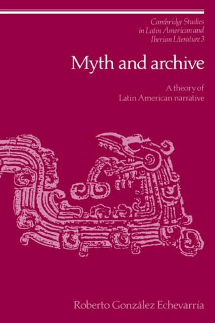 Book cover of: Myth and Archive. By: Roberto González Echevarría