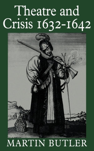 Theatre and Crisis 1632–1642
