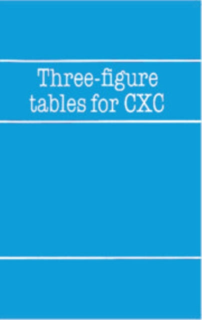 Book cover of: Three-Figure Tables for CXC. By: School Mathematics Project.