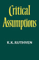 Book cover of: Critical Assumptions. By: Kenneth Knowles Ruthven
