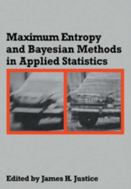 Book cover of: Maximum Entropy and Bayesian Methods in Applied Statistics. By: James H. Justice