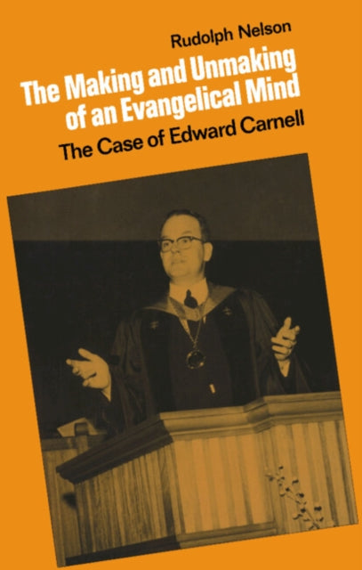 Book cover of: Making and Unmaking of an Evangelical Mind. By: Rudolph Nelson