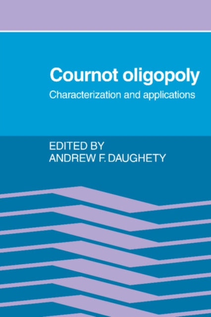 Book cover of: Cournot Oligopoly. By: Andrew F. Daughety