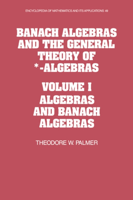 Book cover of: Banach Algebras and the General Theory of *-Algebras: Volume 1, Algebras and Banach Algebras